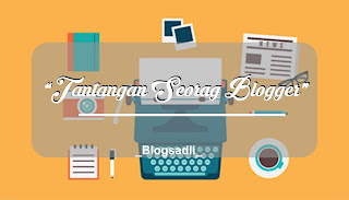 Tantangan Seorang Blogger Tantangan yang Sering Dihadapi Seorang Blogger